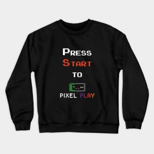 Press Start To Pixel Play Crewneck Sweatshirt